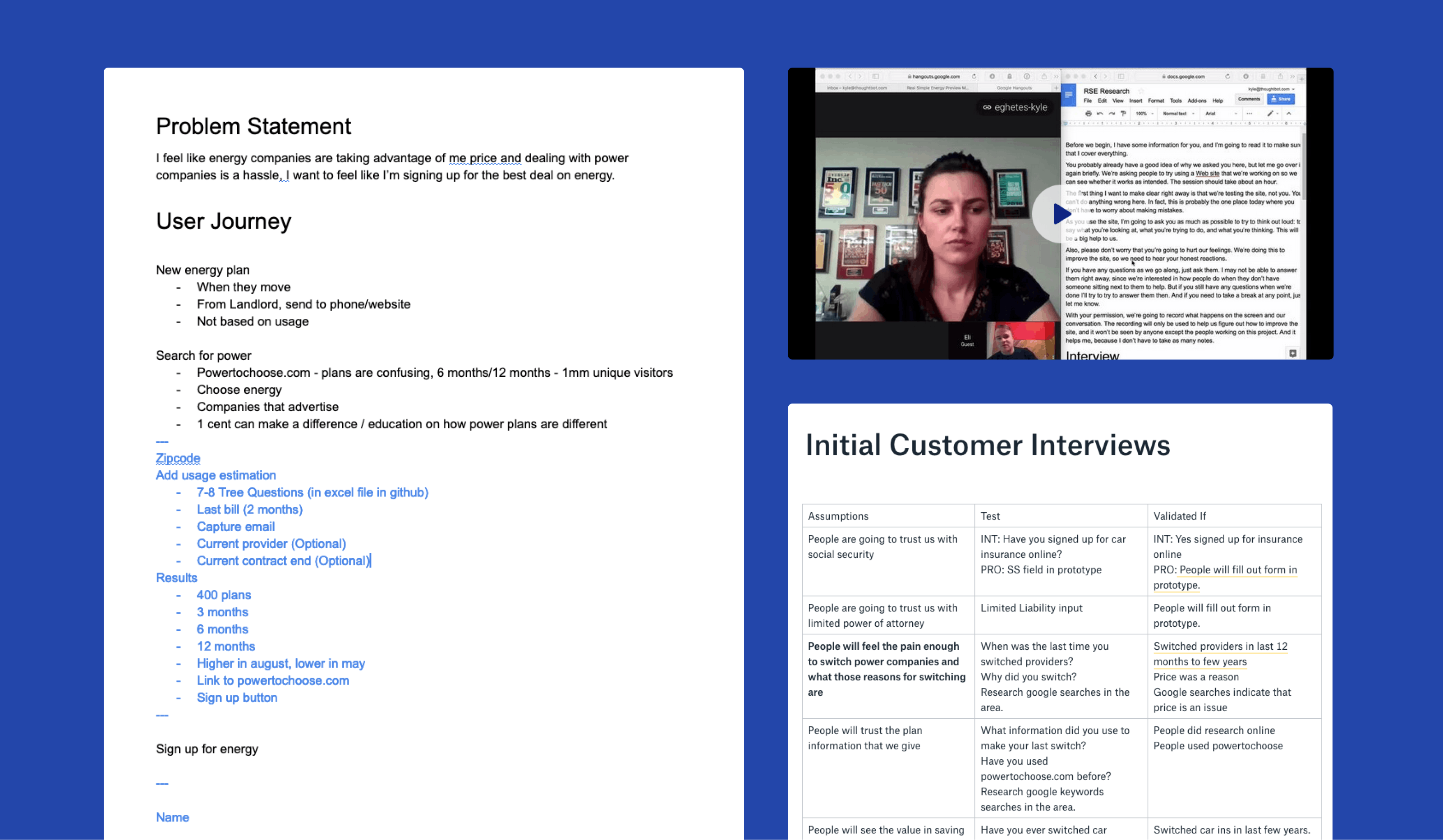 Three screens on a blue background; first is a google doc with problem statement and user journey information for Real Simple Energy, next is an in-progress interview, last is an assumptions test table for the project